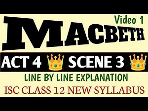 ISC CLASS 12 📍 MACBETH ACT 4 SCENE 3 📍 WILLIAM SHAKESPEARE 📍 LINE BY LINE EXPLANATION 📍 THEME 📍