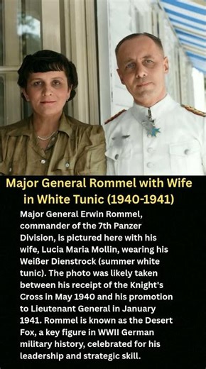 Major General Rommel with Wife in White Tunic (1940-1941)#viral #foryou #shorts