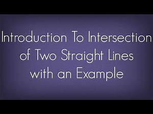 Introduction To Intersection Of Two Straight Lines With an Example l Straight Lines l Maths Geometry
