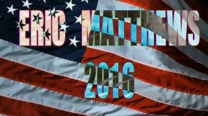 ERIC MATTHEWS FOR PRESIDENT