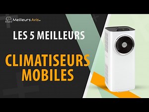 MEILLEUR CLIMATISEUR MOBILE - Comparatif 2024