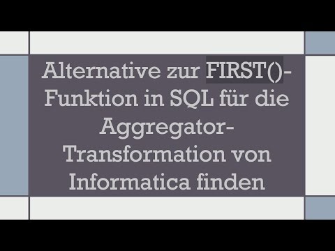 Alternative zur FIRST()-Funktion in SQL für die Aggregator-Transformation von Informatica finden