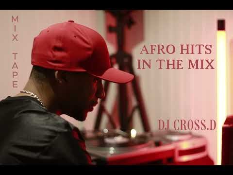 DJ CROSSD "AFRO HITS IN THE MIX " mix tape afro beat