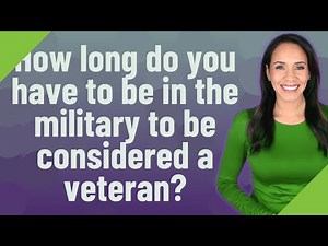 How long do you have to be in the military to be considered a veteran?