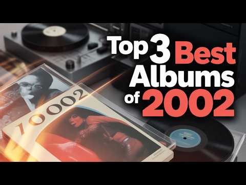 Top 3 Best Albums of 2002 You Need to Hear Again!
