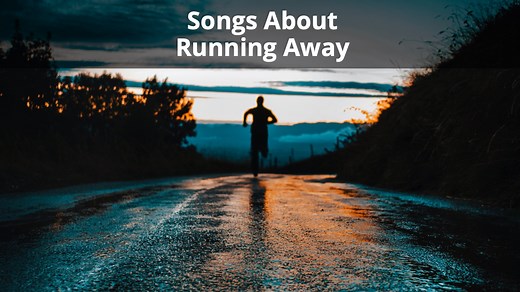 30 Best Songs About Running Away (Of All Time)