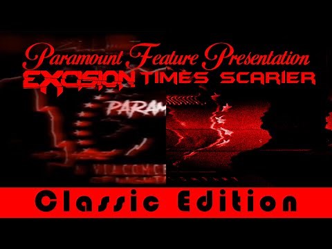 Paramount Feature Presentation ~ Excision Times Scarier (Classic Edition)