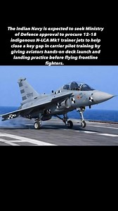 The Indian Navy is expected to seek Ministry of Defence approval to procure 12–18 indigenous N-LCA Mk1 trainer jets to help close a key gap in carrier pilot training by giving aviators hands-on deck launch and landing practice before flying frontline fighters. ￼ | Indian Defence Times