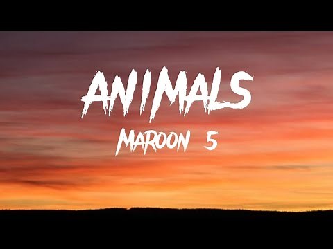 Maroon 5 - Animals (Lyrics)
