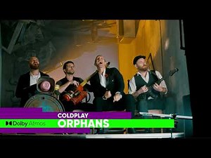 Coldplay - Orphans (Dolby Atmos)