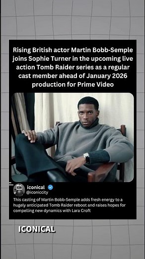 Rising British actor Martin Bobb-Semple joins Sophie Turner in the upcoming live action Tomb Raider