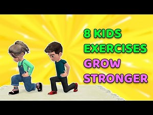 8 DAILY EXERCISES FOR KIDS TO GROW STRONGER
