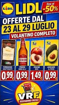 LIDL VOLANTINO 23-29 LUGLIO 2026 🔥 Offerte fino al -50% e prezzi da 0,99 €