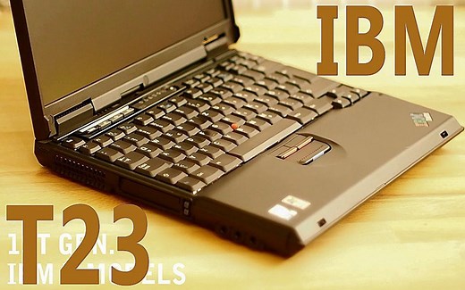 【手柄出品】16年前的古董笔记本能做啥？IBM ThinkPad T23 简易测评