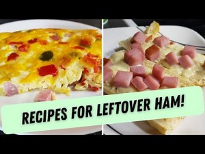 2 EASY RECIPES TO MAKE WITH LEFTOVER HOLIDAY HAM!