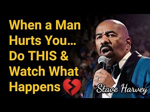 When a Man Hurts You… Do THIS & Watch What Happens | Steve Harvey (100% Works)