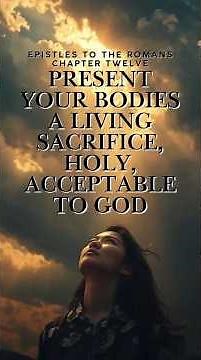 How to Live Out God’s Perfect Will | Romans Chapter 12