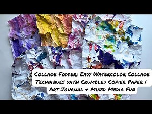 Collage Fodder: Easy Watercolor Collage Techniques with Crumbled Copier Paper | Mixed Media Fun