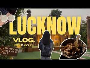 ₹299 में Lucknow! Street Food, Darshan & Budget Travel Guide & vlog