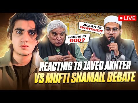 Does God Exist? 😳 | Reacting to Mufti Shamail vs Javed Akhtar Debate (LIVE)