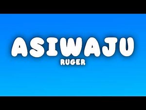Ruger - Asiwaju (Lyrics)