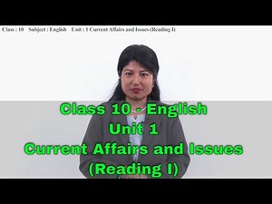 1. Class 10 English Unit 1 - Reading I - Current Affairs and Issues