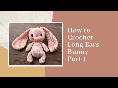LONG EARS BUNNY PART 1 | HOW TO CROCHET | AMIGURUMI TUTORIAL