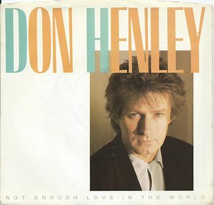 Don Henley - Not Enough Love In The World