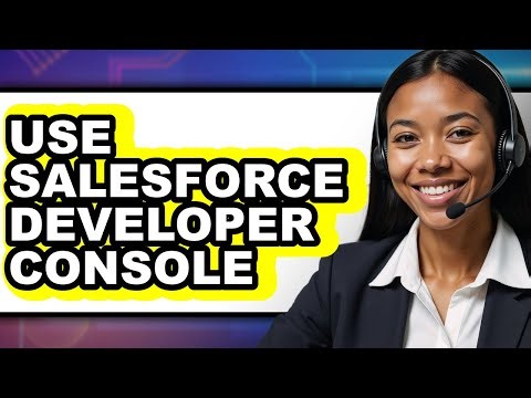 How to Use Salesforce Developer Console (Only Way)