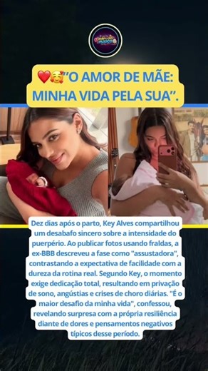 ❤️🥰”De fralda e sem filtros: Key Alves choca a web com relato sobre o pós-parto”.