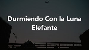 Durmiendo Con La Luna (Letra) Elefante Apoya este Mismo vídeo PERO Ahora en YouTube Por Favor 🙏 https://www.youtube.com/watch?v=dNERdzWAtFo | Música con Letras