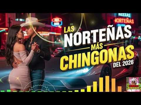 Las Norteñas Más Chingonas 2026 💃 Norteñas Mix 🤠 Cumbias Norteñas Para Bailar