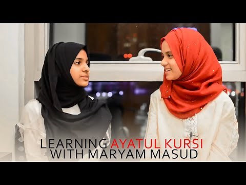 Ayisha Abdul Basith - Learning Ayatul Kursi - With Maryam Masud