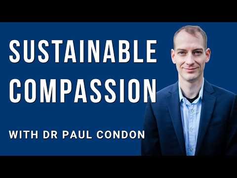 How Compassion Really Works (And How to Train It) | Paul Condon