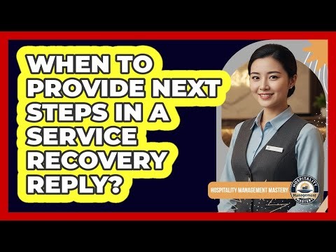 When To Provide Next Steps In A Service Recovery Reply?