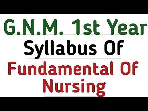 Gnm 1st year - Syllabus Of Fundamental Of Nursing For Gnm 1st year