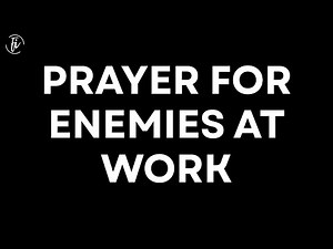 Prayer for Enemies at Work | Pray Over your Situation Right Now