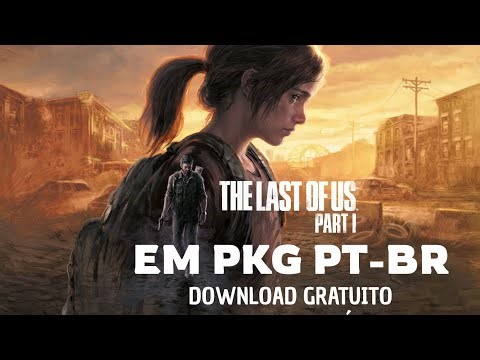 THE LAST OF US PS3 PKG PT-BR DOWNLOAD GRATUITO - LINK NOS COMENTÁRIOS