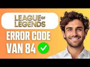 How To Fix Vanguard Error Van 84 League Of Legends (Full Guide 2026)