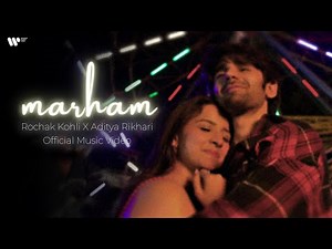 Marham | Official Music Video | Rochak Kohli & Aditya Rikhari | Feat. Pritt Kamani & Mahima Makwana