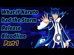 What if Naruto had the storm release bloodline | Part 1 (Godlike/badass)