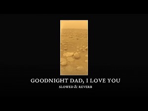 Wishing - Goodnight Dad, I Love You (Slowed & Reverb)