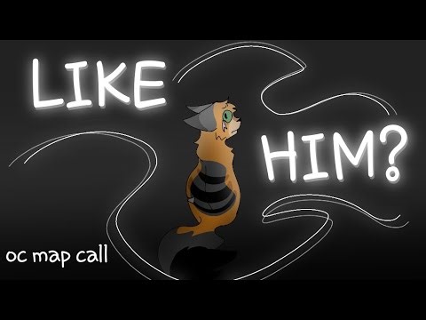 LIKE HIM? | OPEN oc map call!