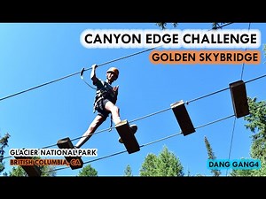 CANYON EDGE CHALLENGE AT GOLDEN SKYBRIDGE || MUST DO & SEE THINGS IN BRITISH COLUMBIA