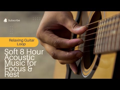 Relaxing Guitar Loop – Soft 8 Hour Acoustic Music for Focus & Rest