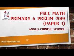 PSLE Math Exam Papers (Anglo Chinese School Prelim 2019 Primary 6 Paper 1)