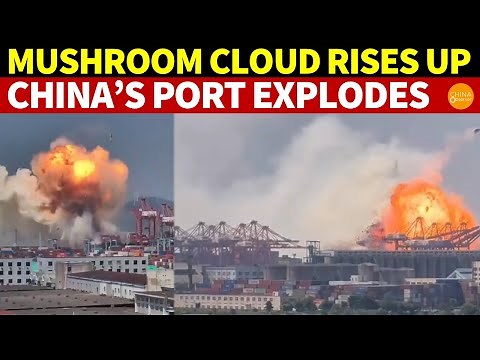 Mushroom Cloud Rises From Explosion at China’s Zhoushan Port; Blasts and Fires Reported Elsewhere