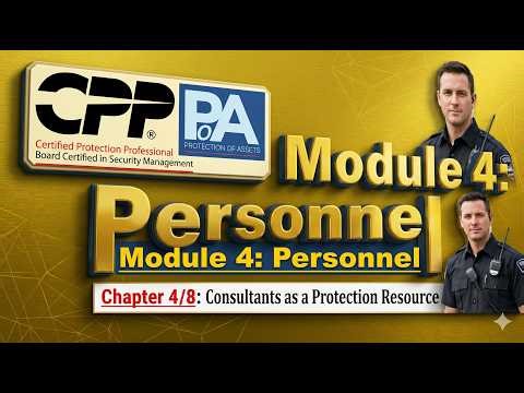 CPP Module 4 - Chapter 4/8: Consultants as a Protection Resource
