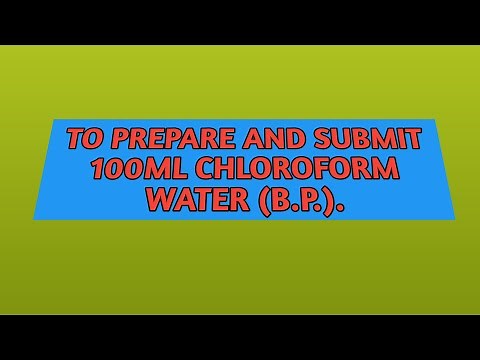To prepare and submit 100ml Chloroform water (B.P.).!! Chloroform water B.P.