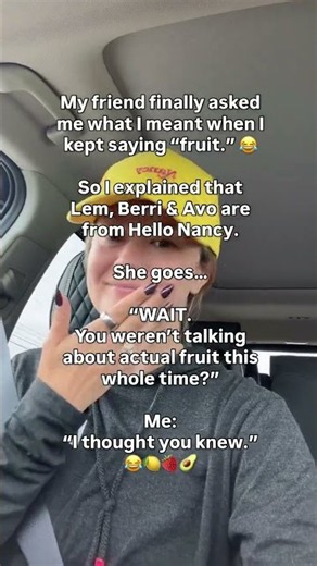 Apparently I should’ve explained the fruit situation a LOT sooner
